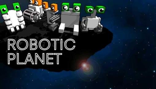 game pic for Robotic planet